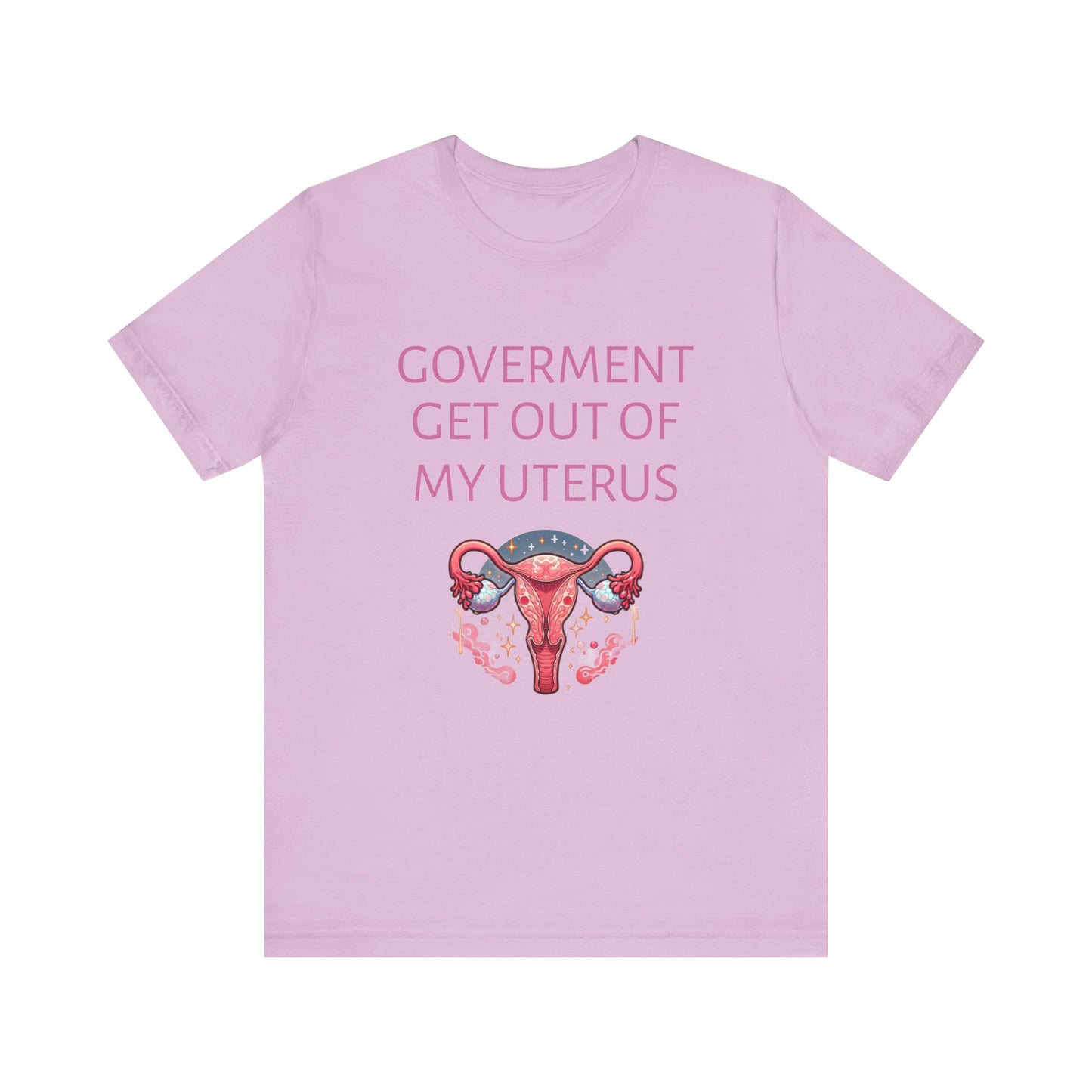 Governments Get Out Of My Uterus Tee