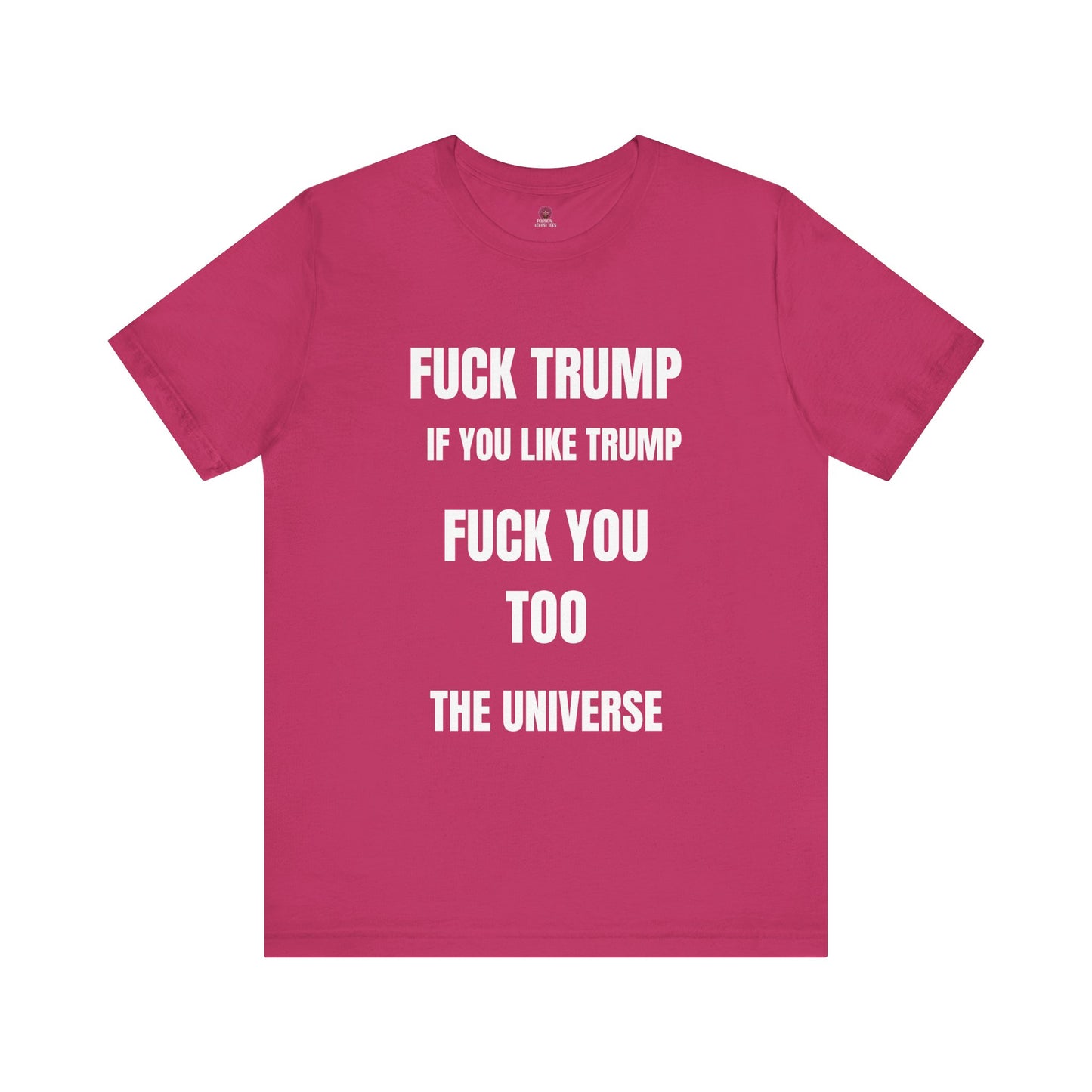Fuck Trump The Universe