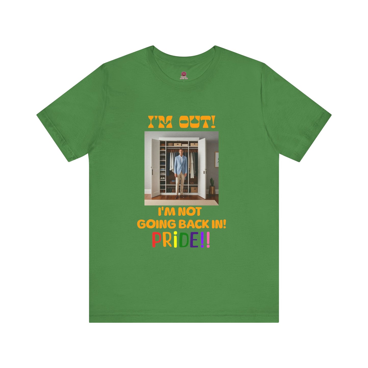 Pride Celebration Unisex Tee - "I'm Out! I'm Not Going Back In!"