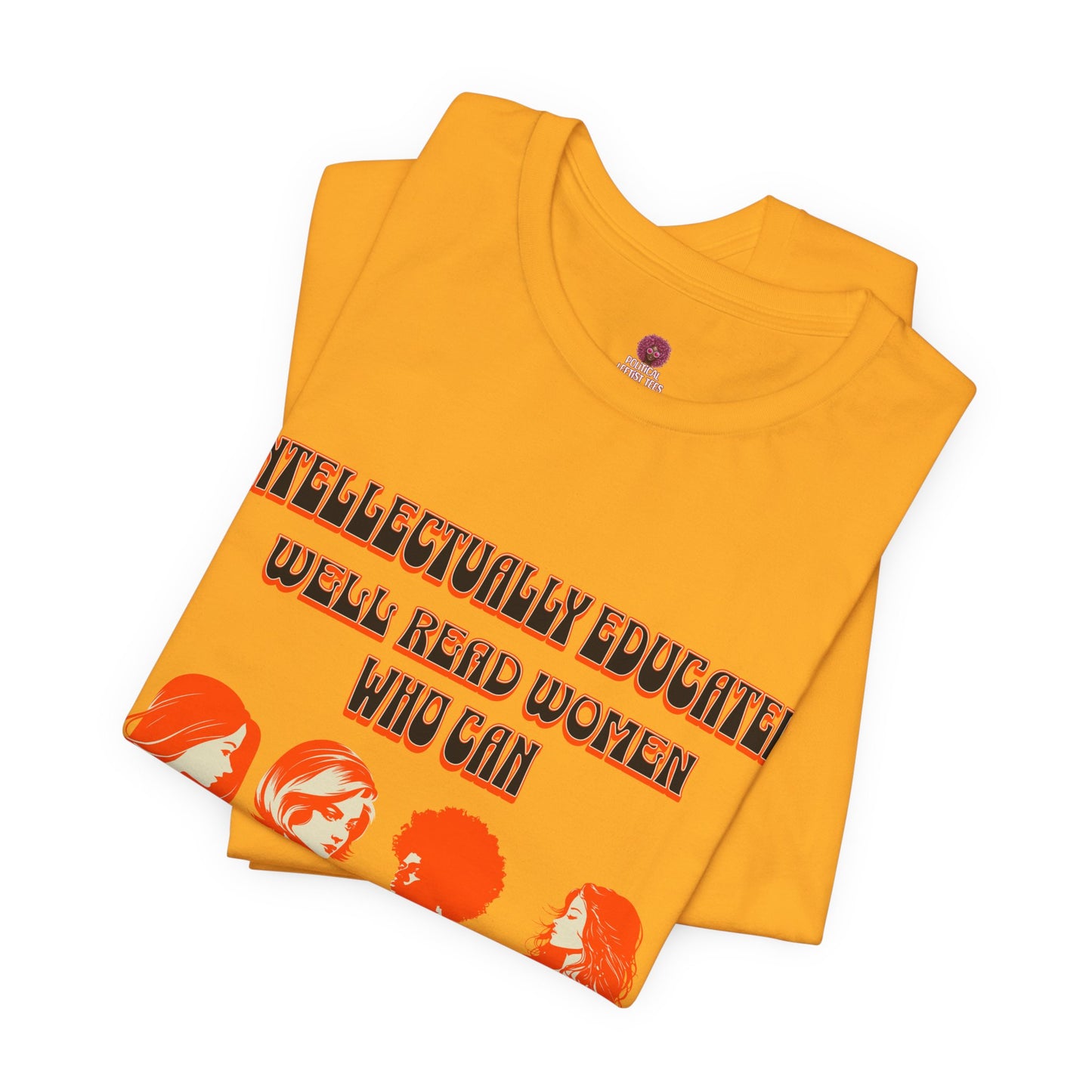 'Intellectually Educated Women Sniff Your Bullshit' Unisex Graphic Tee - Perfect for Feminists, Book Lovers, Gift for Her,