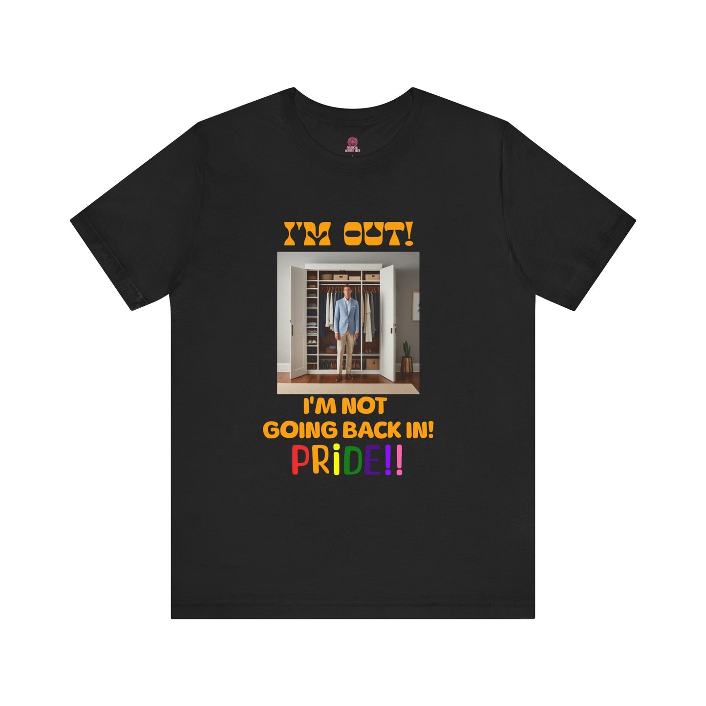 Pride Celebration Unisex Tee - "I'm Out! I'm Not Going Back In!"