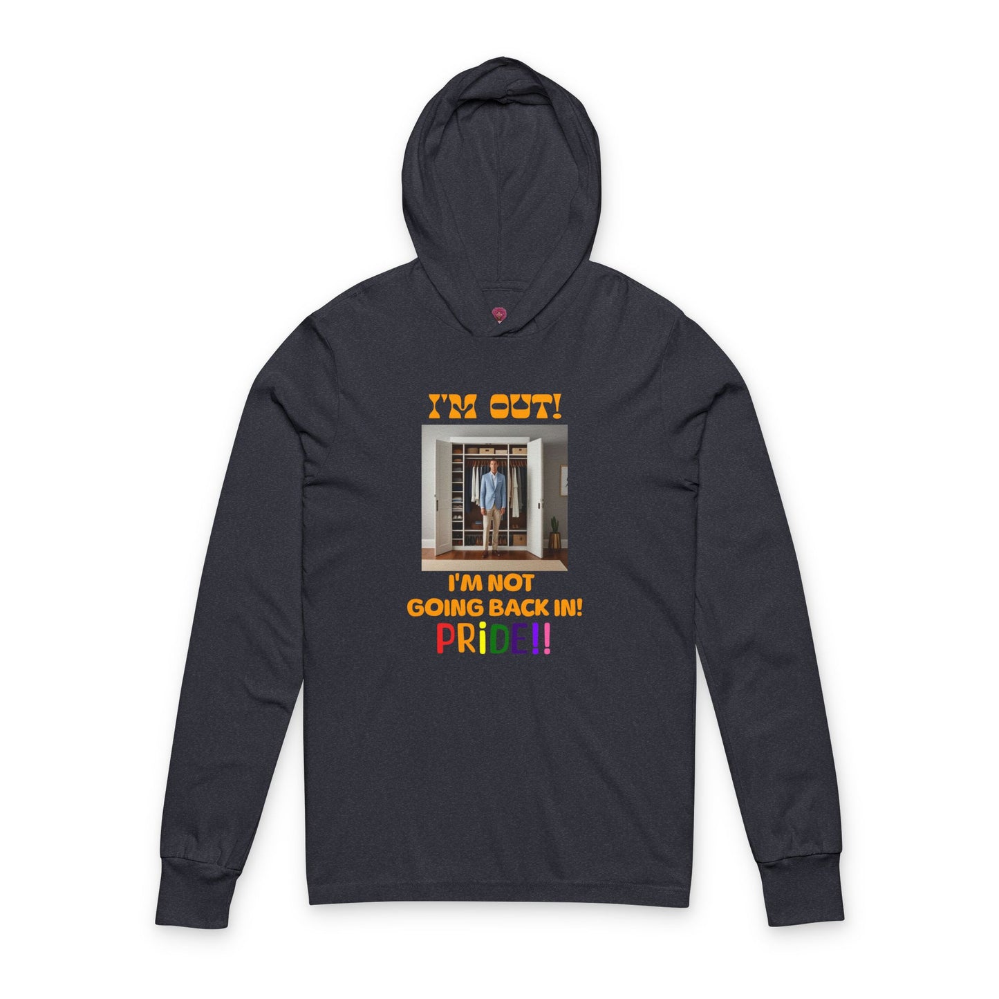 Pride Celebration Unisex Long Sleeve Hooded Tee - "I'm Out! I'm Not Going Back In!"
