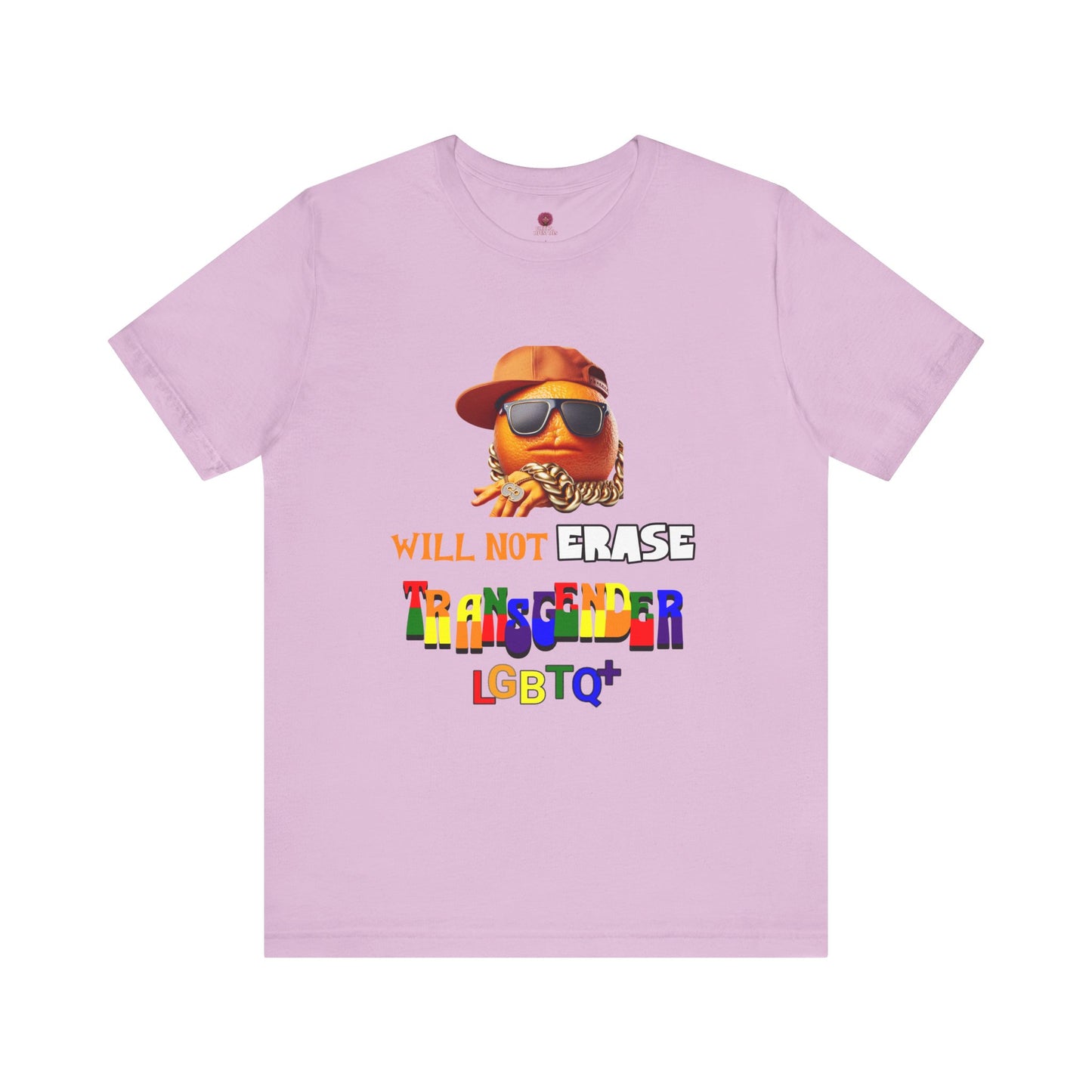 The Orange Man Wil Not Erace Transgender Unisex T-Shiet