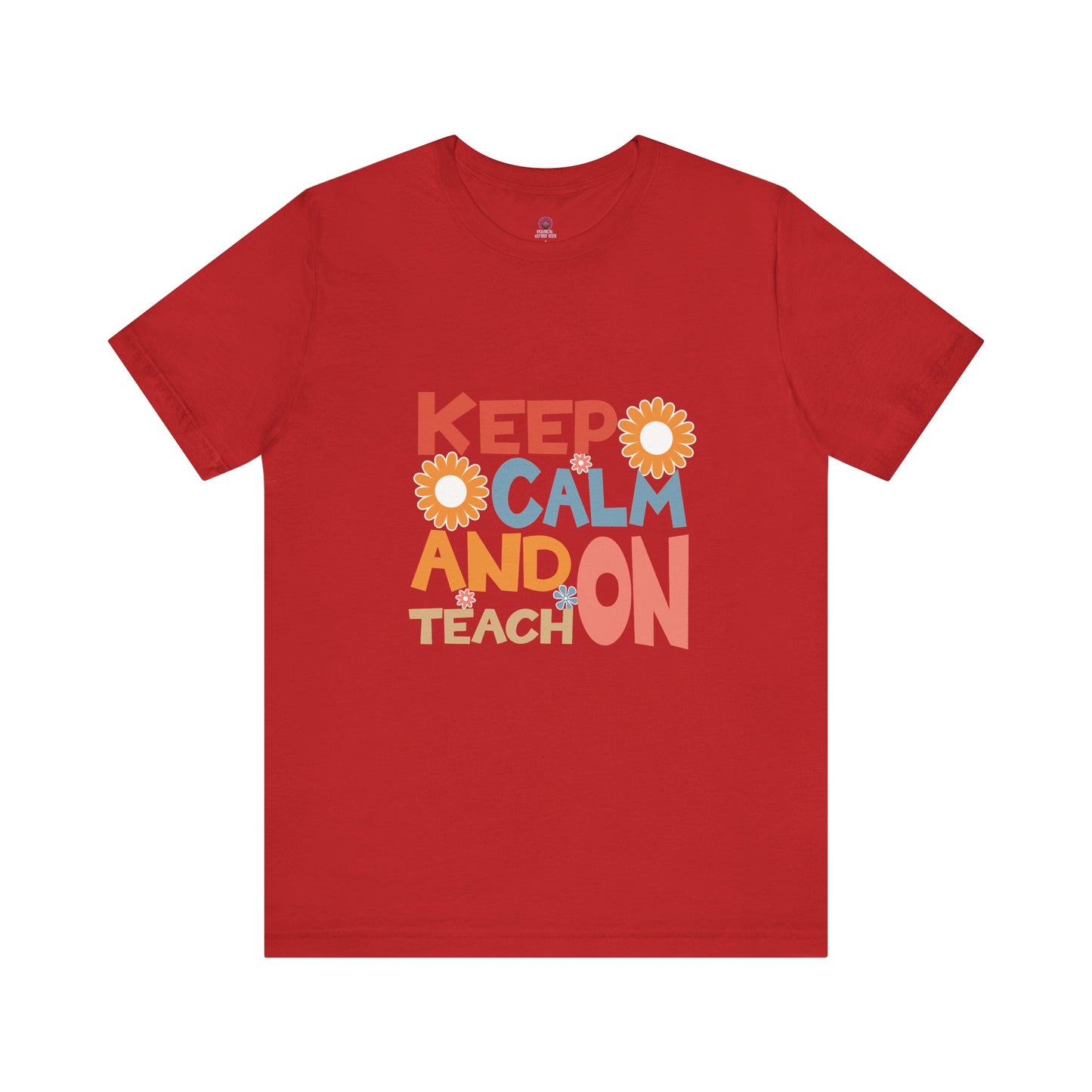 Motivational Teacher Tee: Keep Calm and Teach On, Gift for Educators, Classroom Apparel, Back to School