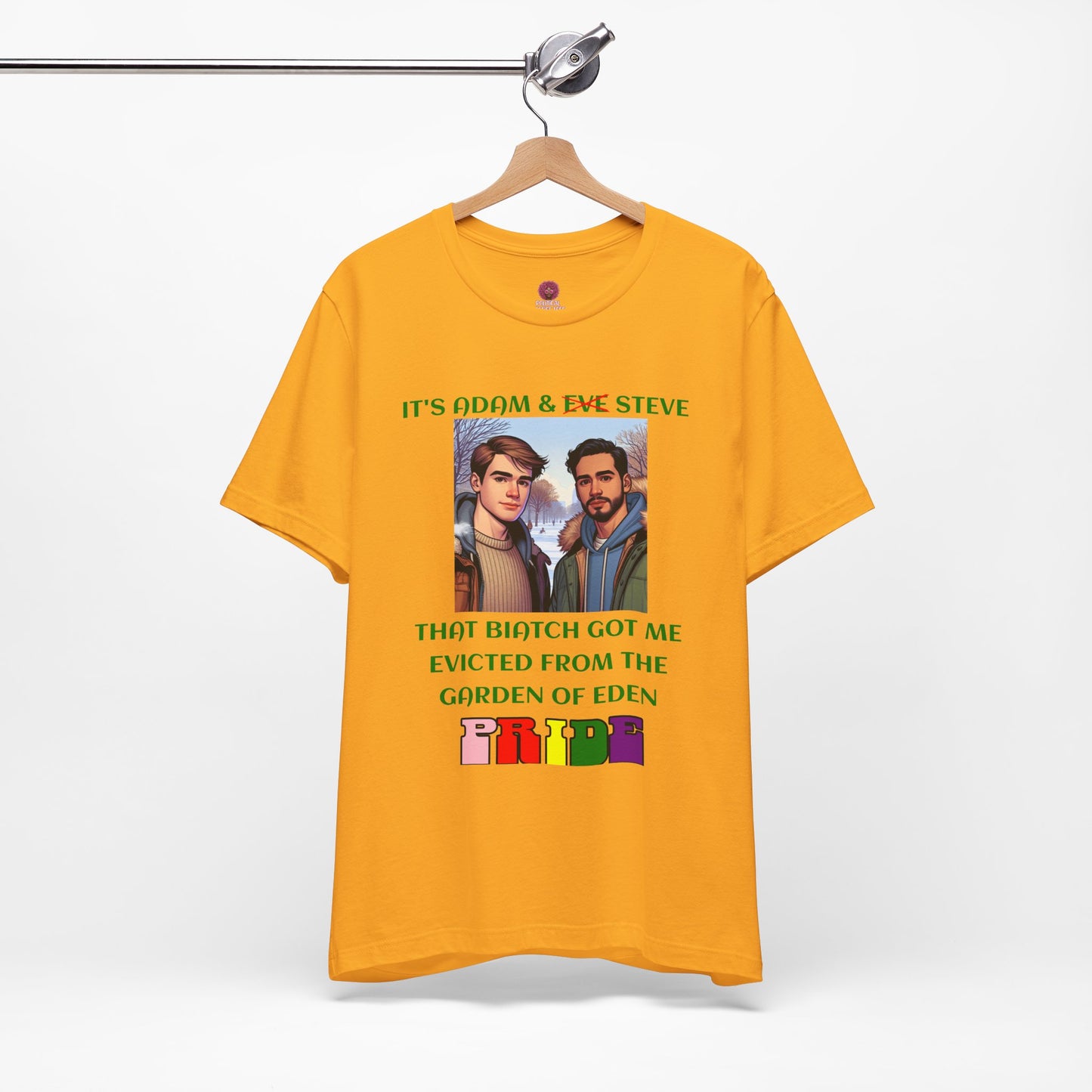 Funny Pride T-Shirt: "That Biatch Got Me Evicted From the Garden of Eden" Unisex Jersey Tee