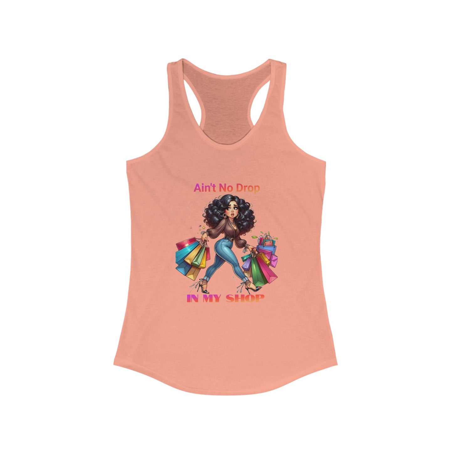 Ain't No Drop In My Shop, Women's Racerback Tank Top