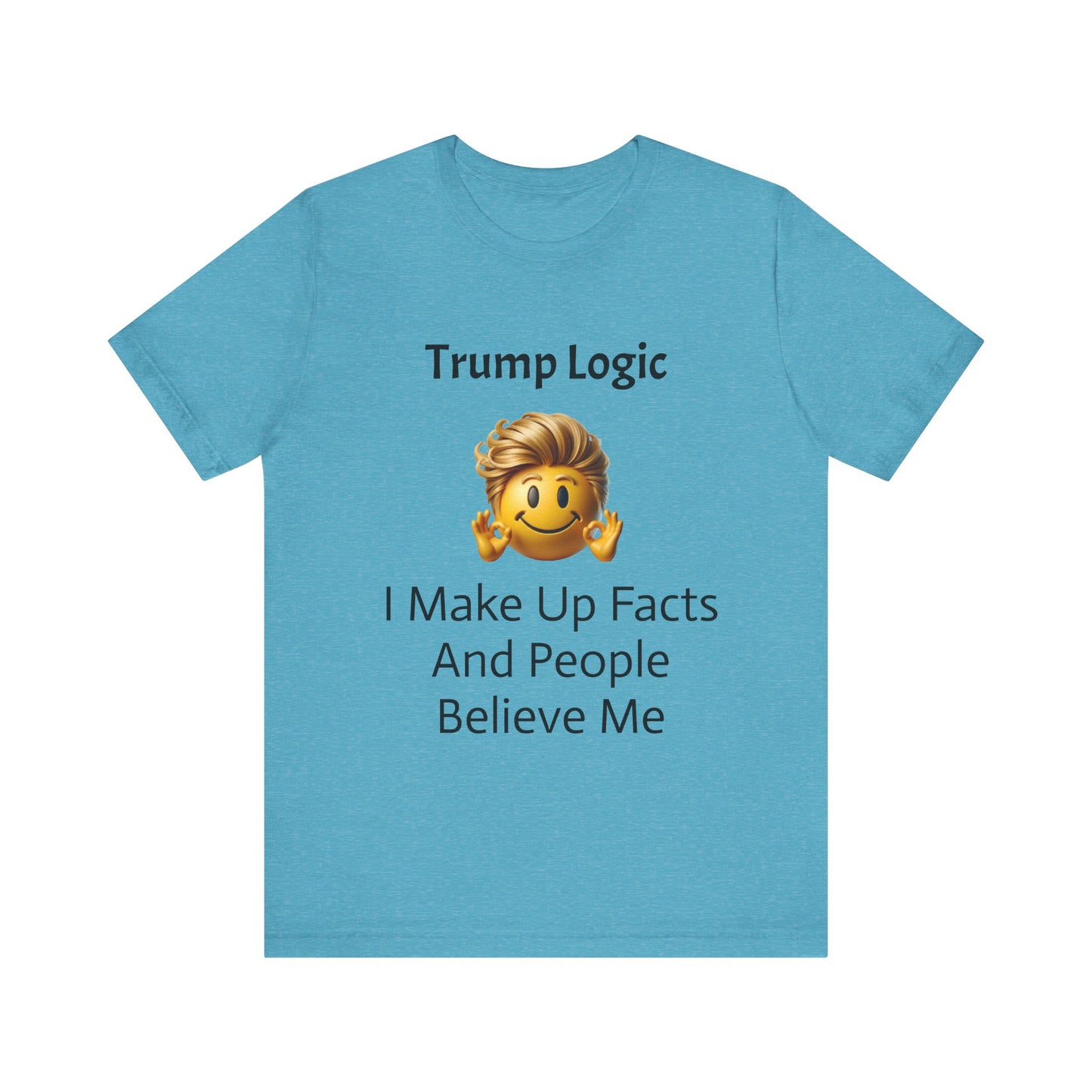 I Make Up Facts And People Believe Me Tee