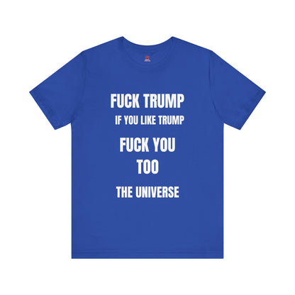 Fuck Trump The Universe