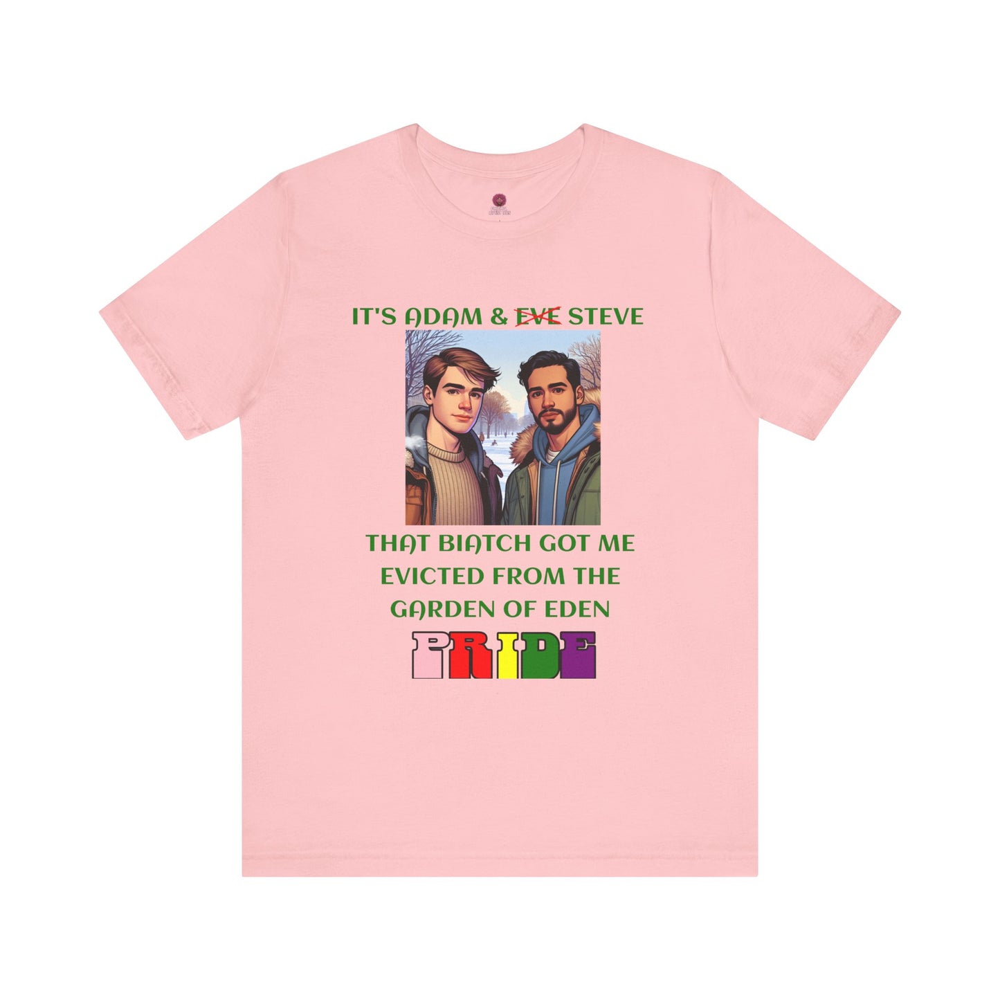 Funny Pride T-Shirt: "That Biatch Got Me Evicted From the Garden of Eden" Unisex Jersey Tee