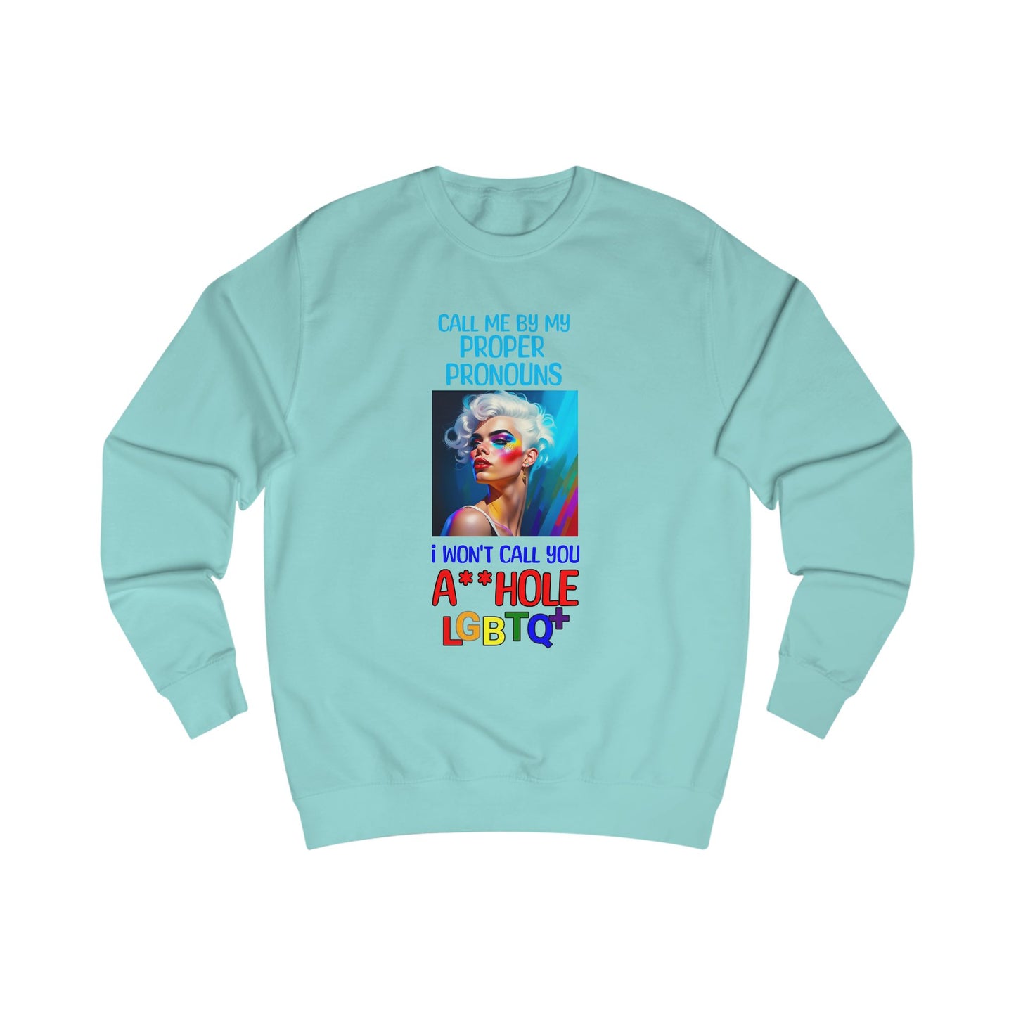 Pride Graphic Sweatshirt: Call Me by My Proper Pronouns