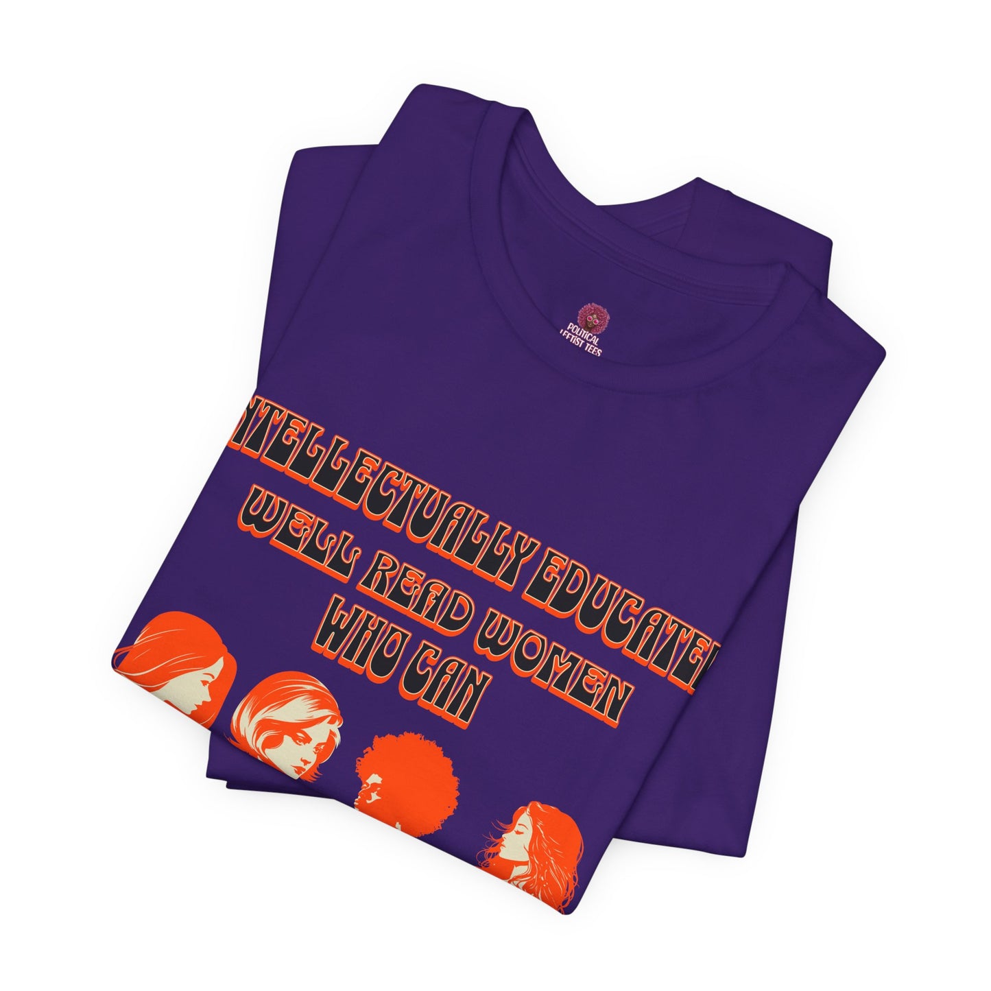 'Intellectually Educated Women Sniff Your Bullshit' Unisex Graphic Tee - Perfect for Feminists, Book Lovers, Gift for Her,