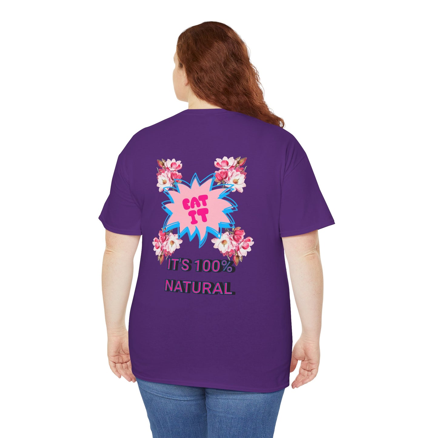 Eat It Floral Graphic T-Shirt — "It's 100% Natural" Back Text