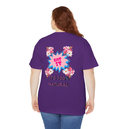 Eat It Floral Graphic T-Shirt — "It's 100% Natural" Back Text