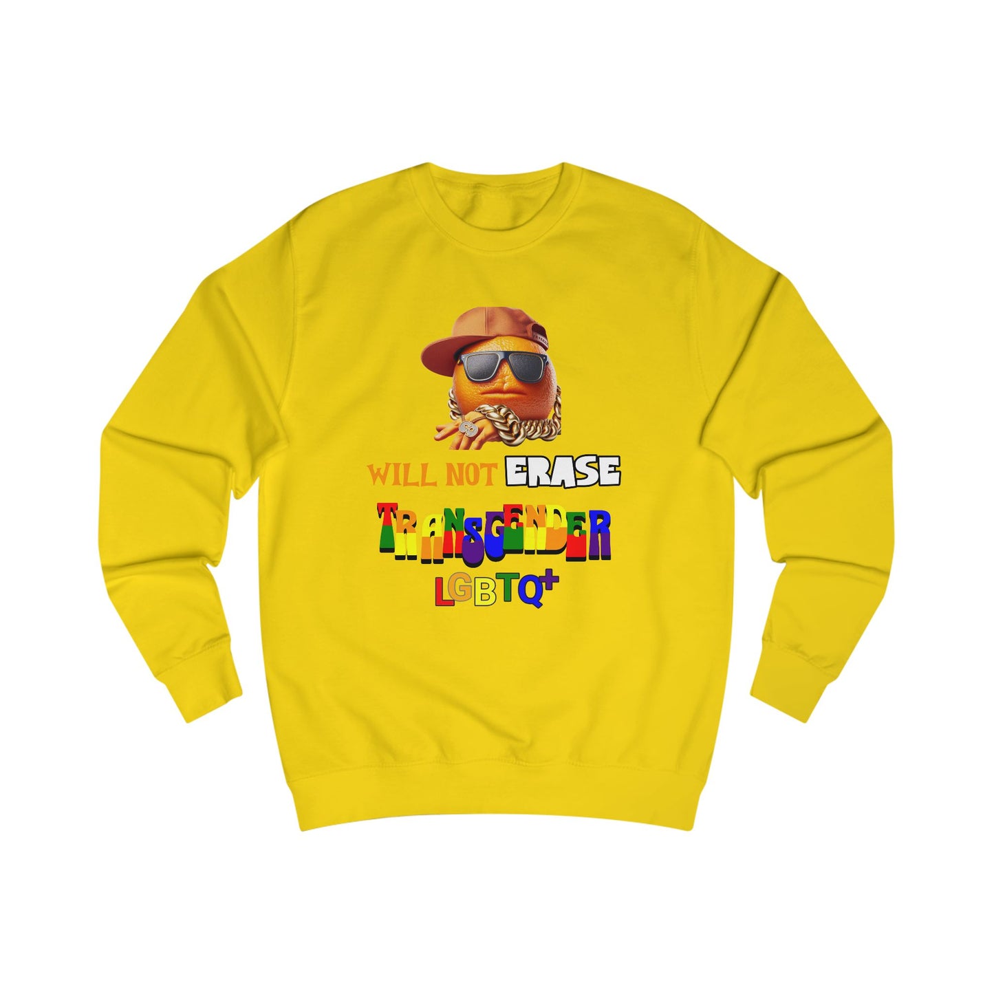 The Orange Man Wil Not Erace Transgender  Unisex Sweatshirt