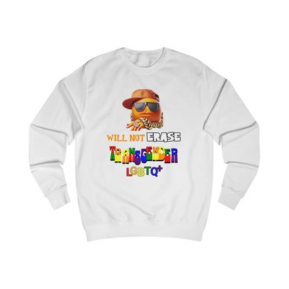 The Orange Man Wil Not Erace Transgender  Unisex Sweatshirt