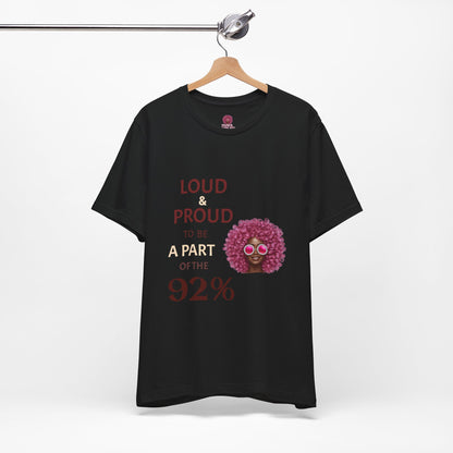 Loud & Proud 92% Unisex Short Sleeve Tee