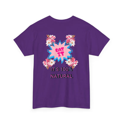 Eat It Floral Graphic T-Shirt — "It's 100% Natural" Back Text