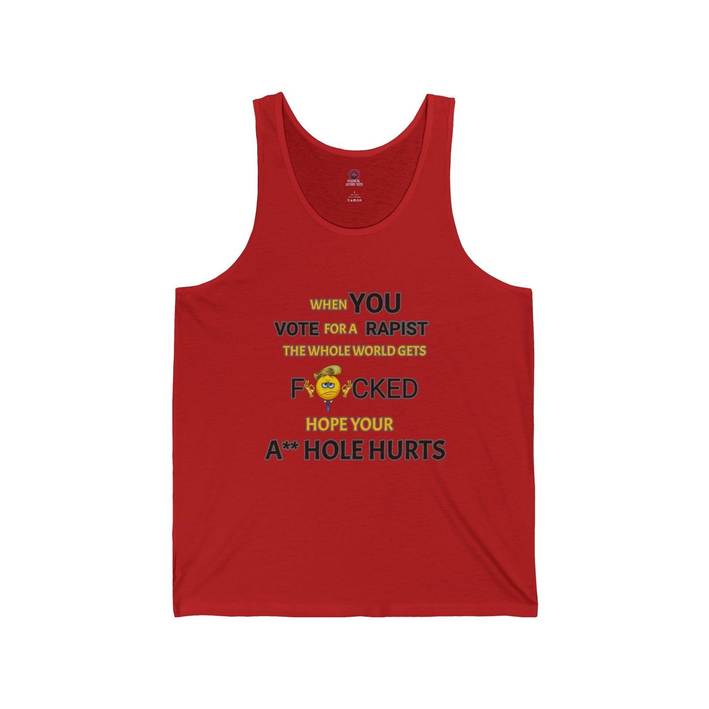 Provocative Humor Unisex Tank Top - When You Vote For A Rapist