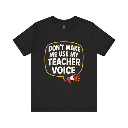 Teacher Voice Tee, Fun Teacher Gift, Back to School Shirt, Teacher Appreciation Day Shirt, Classroom Humor Tee