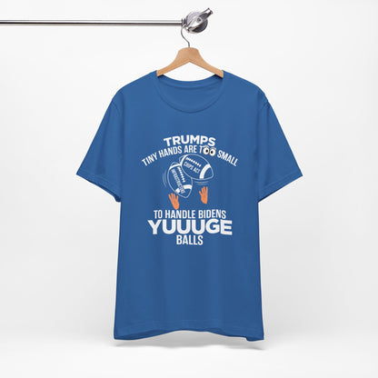 Trumps Tiny Hands Too Small Biden's Yuuuge Balls Tee