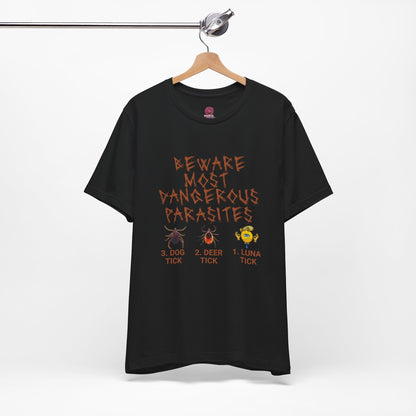 Funny Unisex Tee - 'Beware of Most Dangerous Parasites'