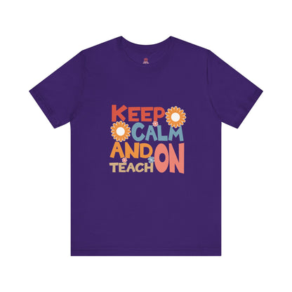 Motivational Teacher Tee: Keep Calm and Teach On, Gift for Educators, Classroom Apparel, Back to School