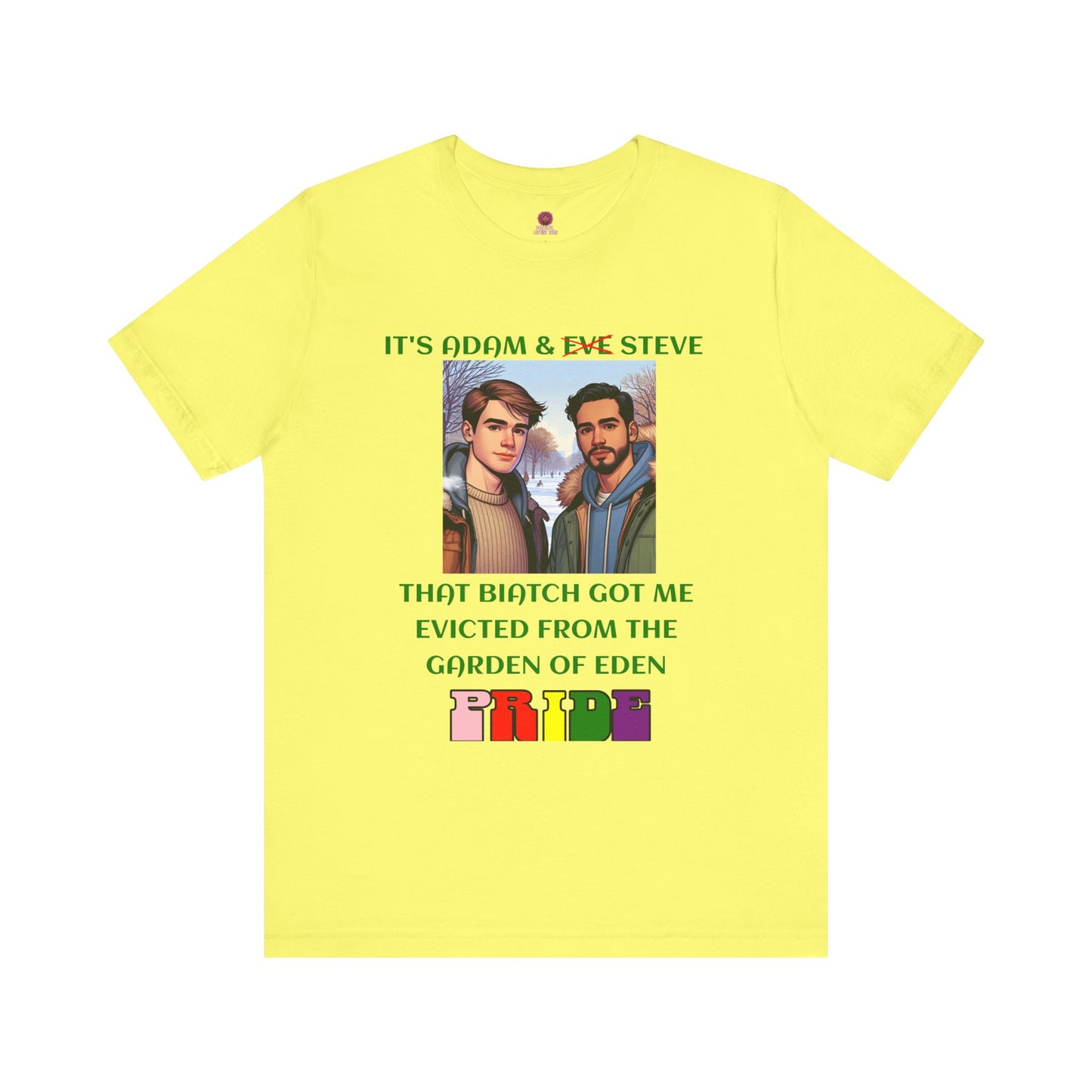 Funny Pride T-Shirt: "That Biatch Got Me Evicted From the Garden of Eden" Unisex Jersey Tee