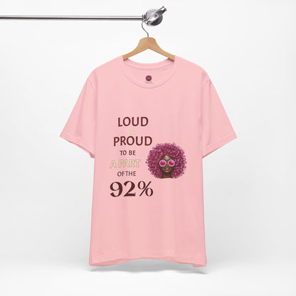 Loud & Proud 92% Unisex Short Sleeve Tee