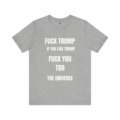 Fuck Trump The Universe