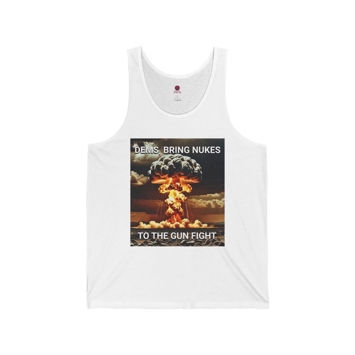 Unisex Graphic Tank Top - Dems Bring Nukes to the Gun Fight - Funny Political T-Shirt, Gift for Democrats