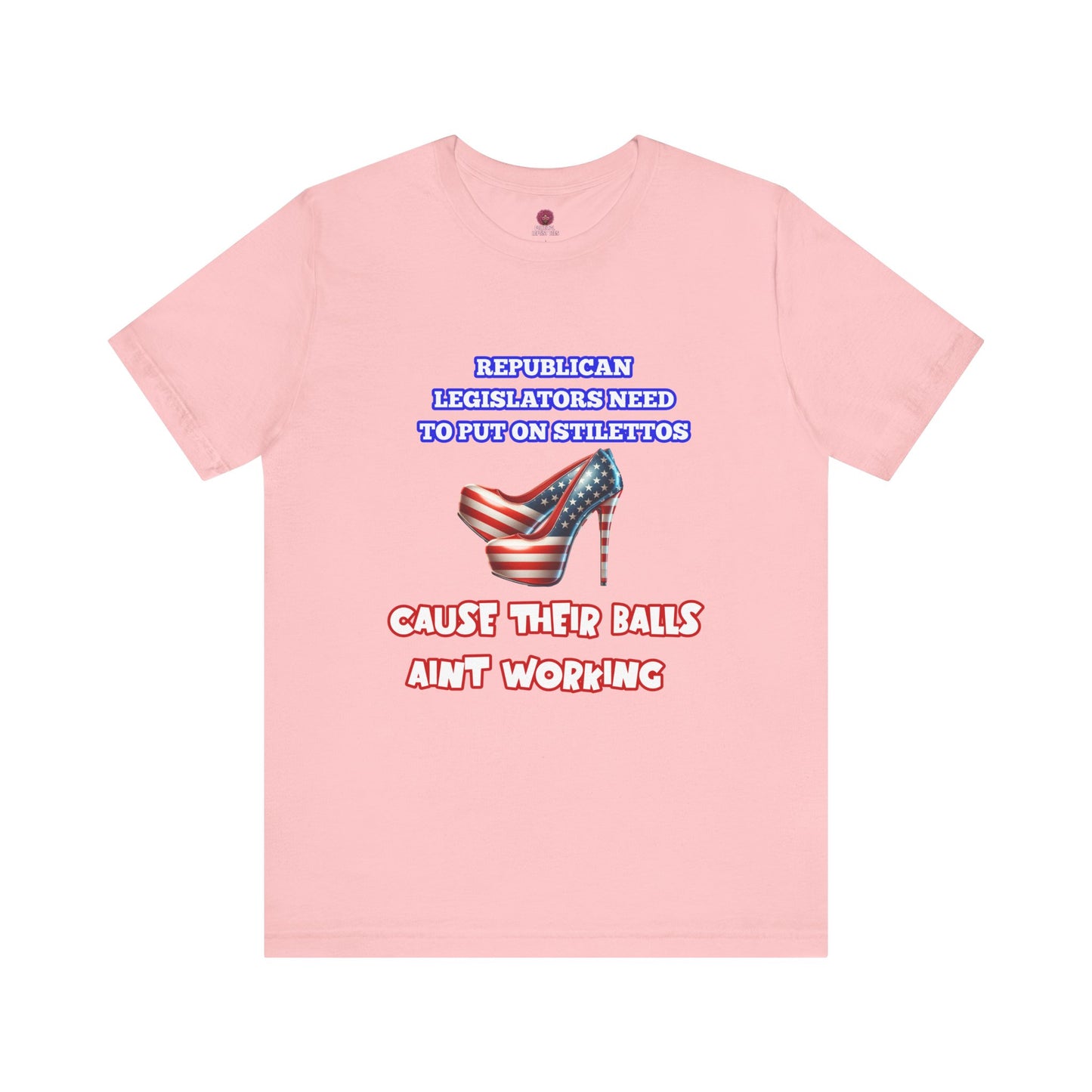 Political Humor Graphic Tee - "Cause Their Balls Ain't Working"