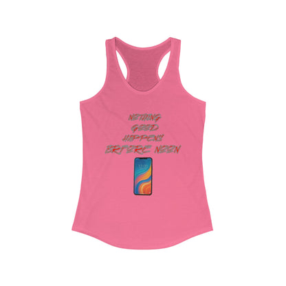 Nothing Good Happens Before Noon, Women's Racerback Tank Top | Casual Wear, Gift for Friends, Birthday Top, Everyday Comfort