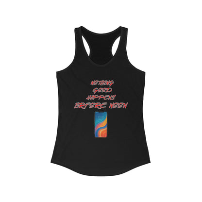 Nothing Good Happens Before Noon, Women's Racerback Tank Top | Casual Wear, Gift for Friends, Birthday Top, Everyday Comfort
