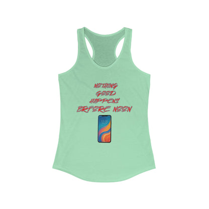 Nothing Good Happens Before Noon, Women's Racerback Tank Top | Casual Wear, Gift for Friends, Birthday Top, Everyday Comfort