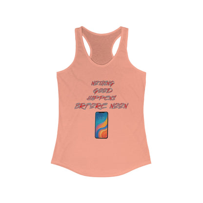 Nothing Good Happens Before Noon, Women's Racerback Tank Top | Casual Wear, Gift for Friends, Birthday Top, Everyday Comfort
