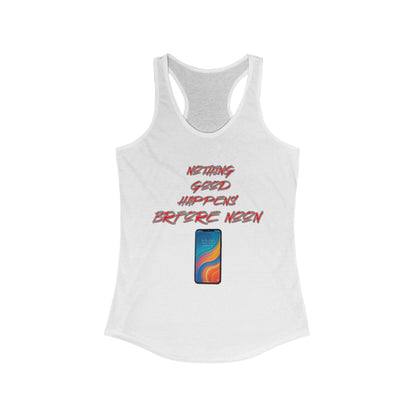 Nothing Good Happens Before Noon, Women's Racerback Tank Top | Casual Wear, Gift for Friends, Birthday Top, Everyday Comfort