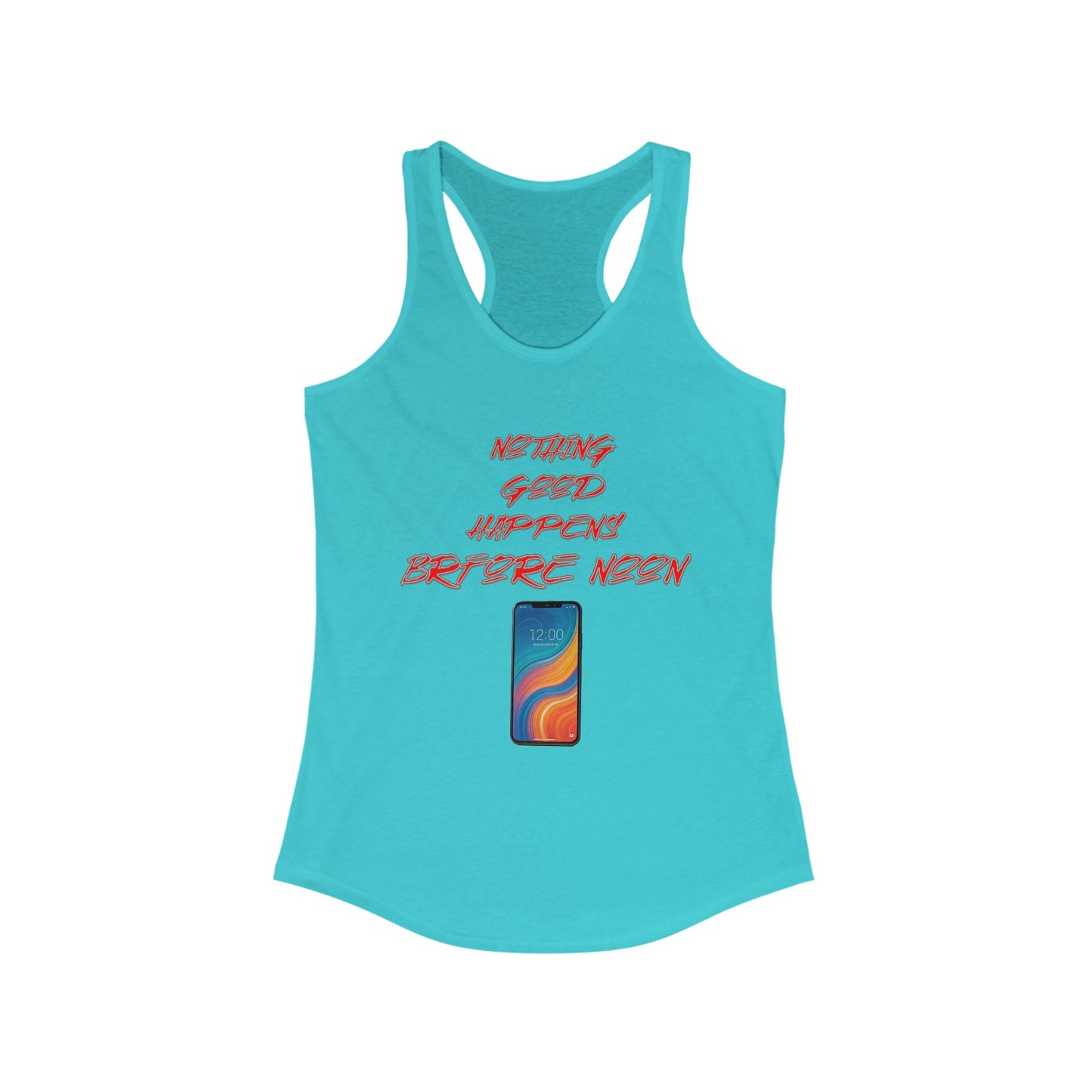 Nothing Good Happens Before Noon, Women's Racerback Tank Top | Casual Wear, Gift for Friends, Birthday Top, Everyday Comfort
