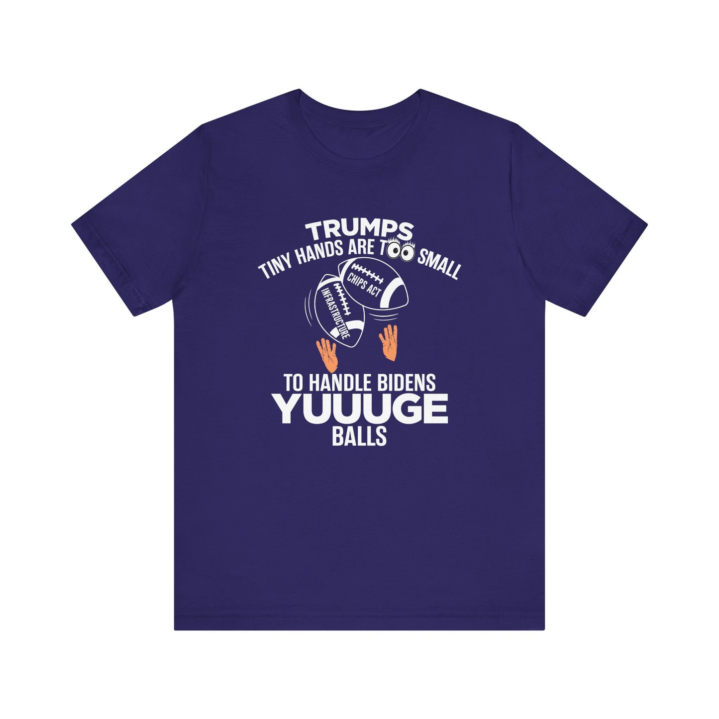 Trumps Tiny Hands Too Small Biden's Yuuuge Balls Tee