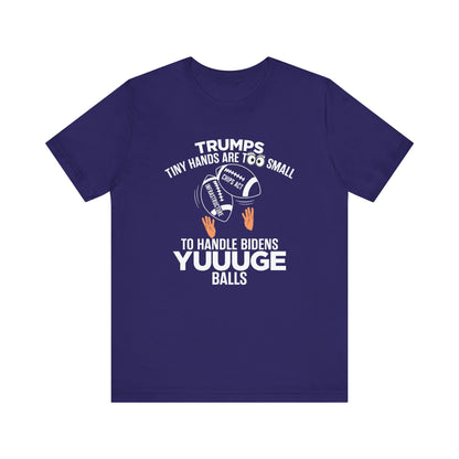 Trumps Tiny Hands Too Small Biden's Yuuuge Balls Tee