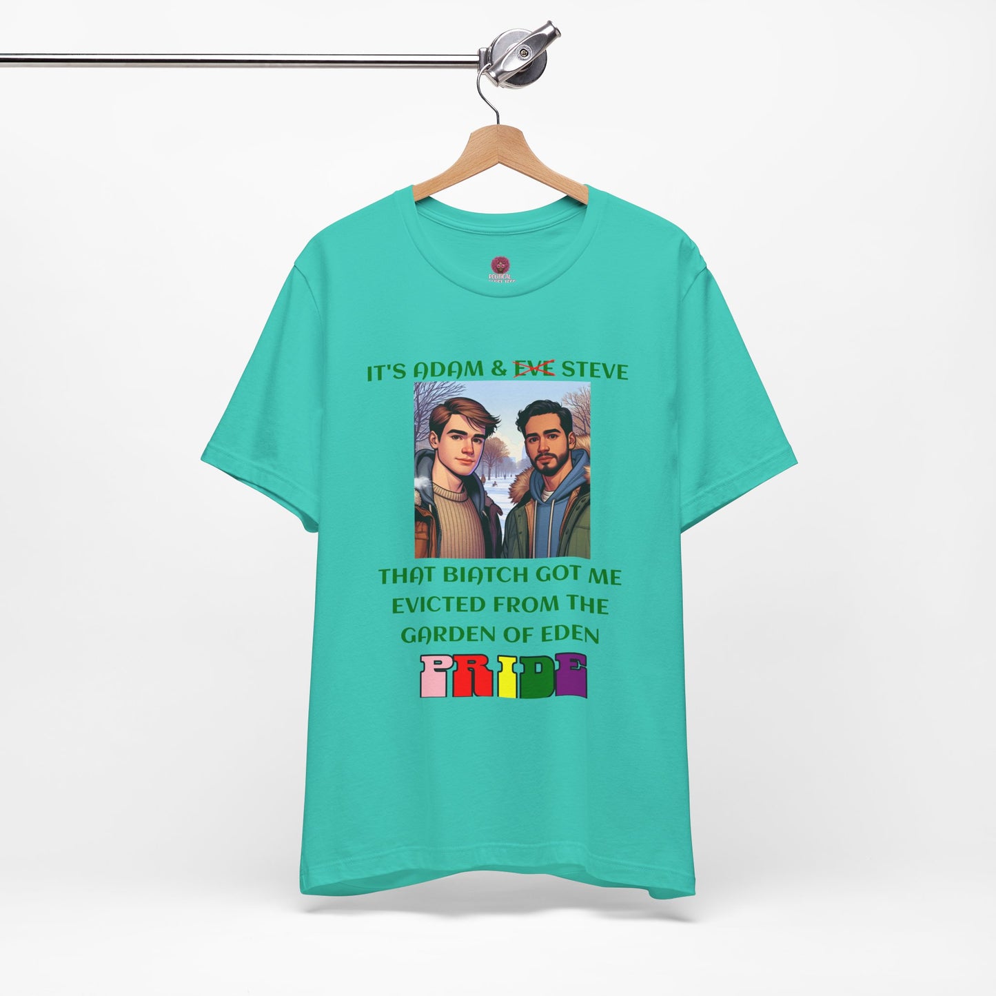 Funny Pride T-Shirt: "That Biatch Got Me Evicted From the Garden of Eden" Unisex Jersey Tee