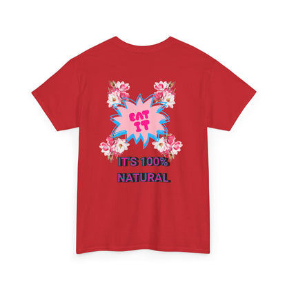 Eat It Floral Graphic T-Shirt — "It's 100% Natural" Back Text