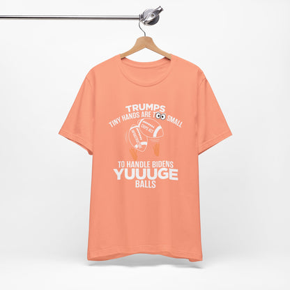 Trumps Tiny Hands Too Small Biden's Yuuuge Balls Tee