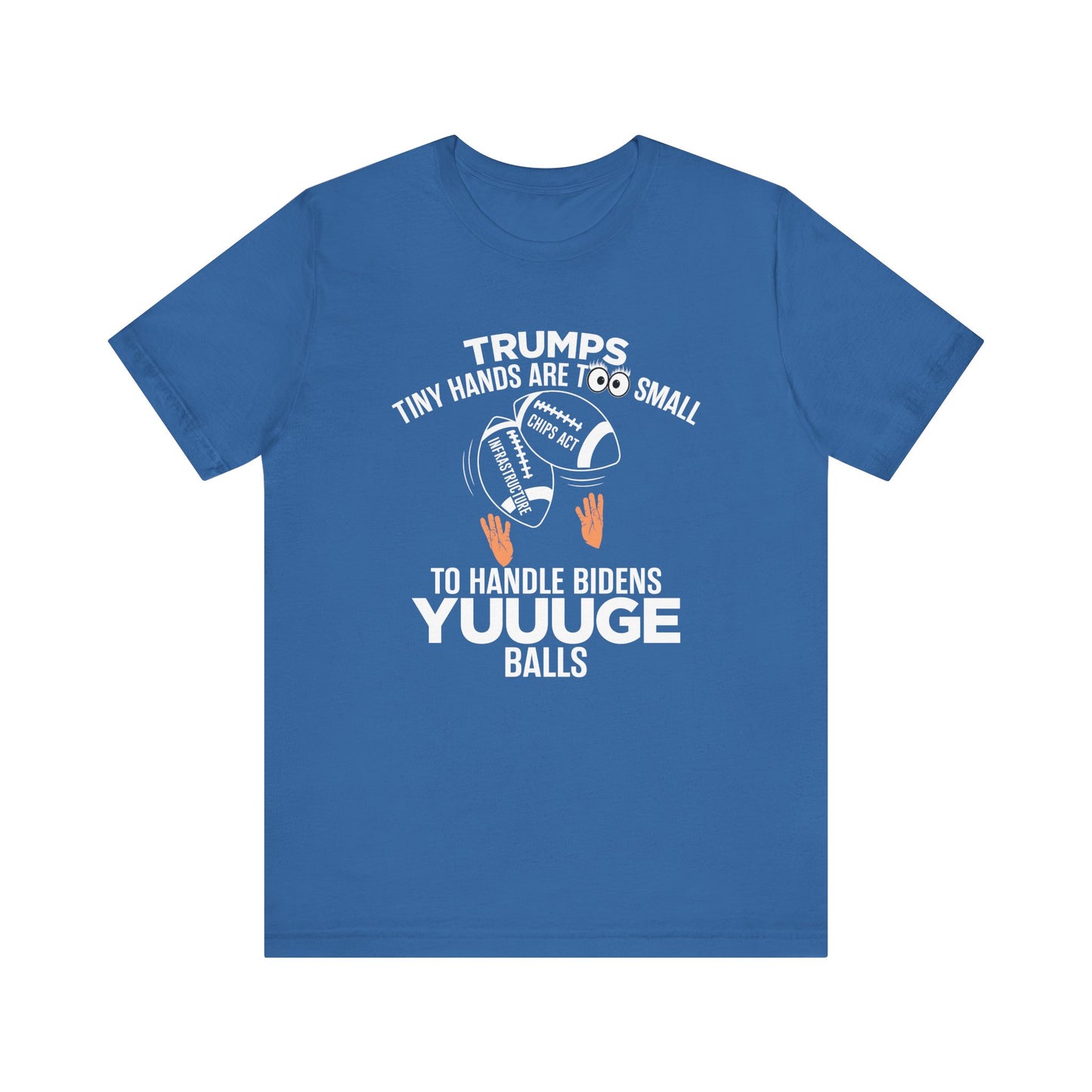 Trumps Tiny Hands Too Small Biden's Yuuuge Balls Tee