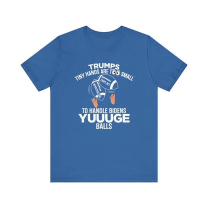 Trumps Tiny Hands Too Small Biden's Yuuuge Balls Tee