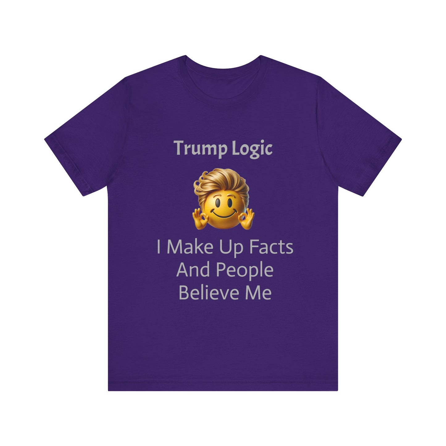 I Make Up Facts And People Believe Me Tee