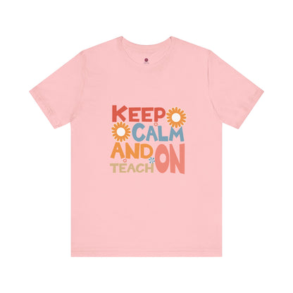 Motivational Teacher Tee: Keep Calm and Teach On, Gift for Educators, Classroom Apparel, Back to School