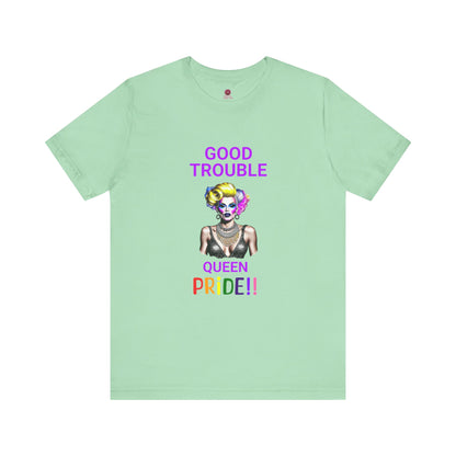 Pride Graphic Tee - "Good Trouble Queen" Unisex Jersey T-Shirt