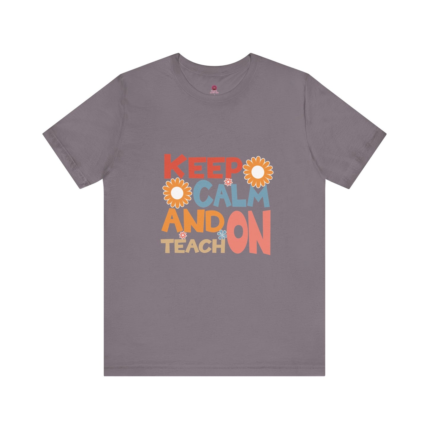 Motivational Teacher Tee: Keep Calm and Teach On, Gift for Educators, Classroom Apparel, Back to School