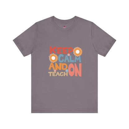 Motivational Teacher Tee: Keep Calm and Teach On, Gift for Educators, Classroom Apparel, Back to School