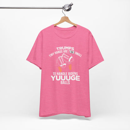 Trumps Tiny Hands Too Small Biden's Yuuuge Balls Tee